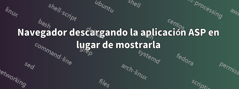 Navegador descargando la aplicación ASP en lugar de mostrarla