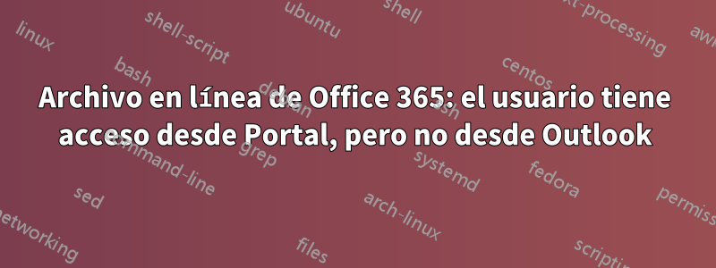 Archivo en línea de Office 365: el usuario tiene acceso desde Portal, pero no desde Outlook