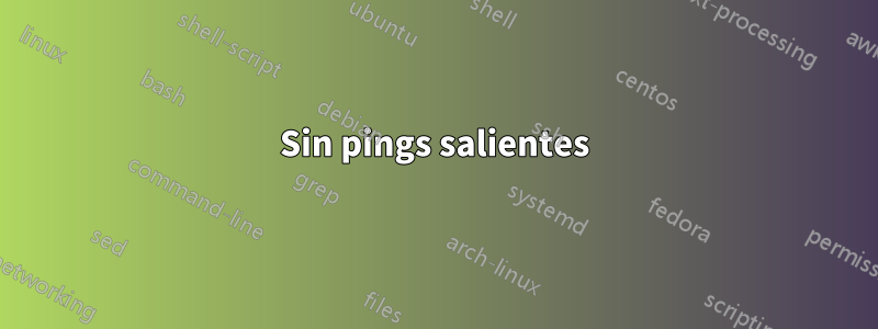 Sin pings salientes