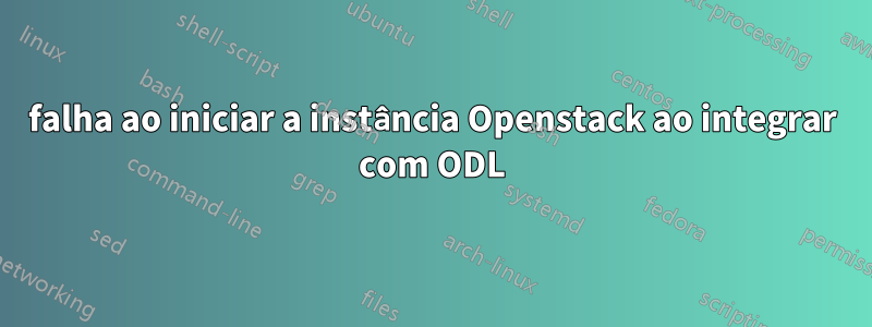 falha ao iniciar a instância Openstack ao integrar com ODL