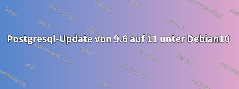 Postgresql-Update von 9.6 auf 11 unter Debian10