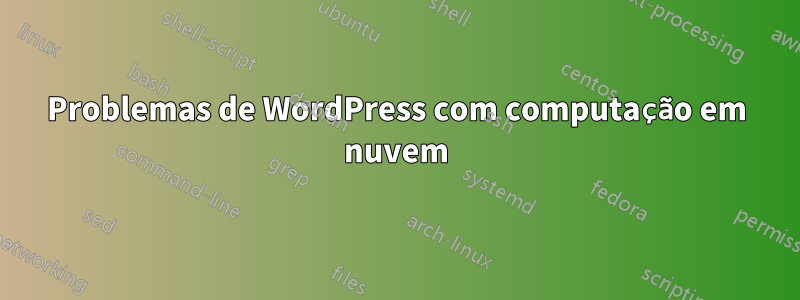 Problemas de WordPress com computação em nuvem