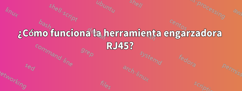 ¿Cómo funciona la herramienta engarzadora RJ45?