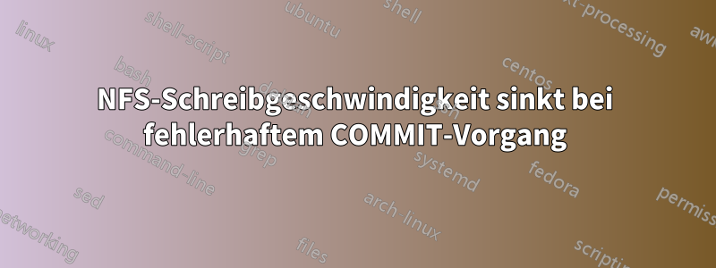 NFS-Schreibgeschwindigkeit sinkt bei fehlerhaftem COMMIT-Vorgang