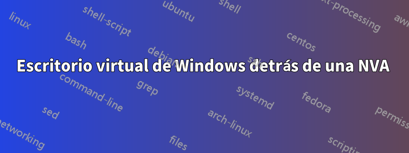 Escritorio virtual de Windows detrás de una NVA