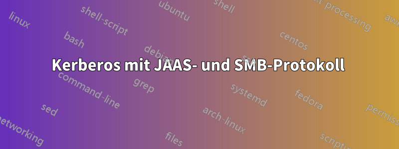 Kerberos mit JAAS- und SMB-Protokoll