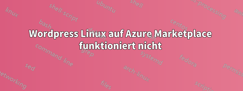 Wordpress Linux auf Azure Marketplace funktioniert nicht