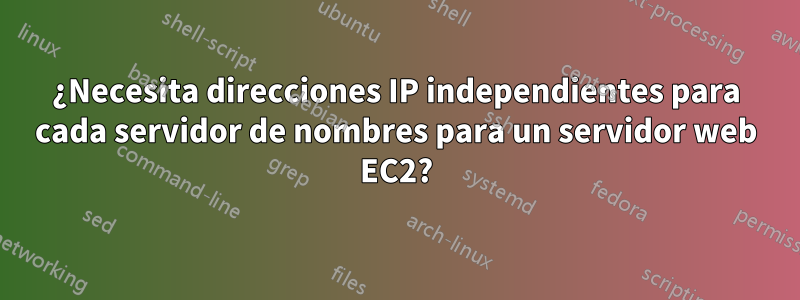 ¿Necesita direcciones IP independientes para cada servidor de nombres para un servidor web EC2?