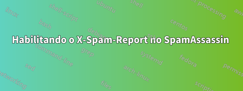 Habilitando o X-Spam-Report no SpamAssassin