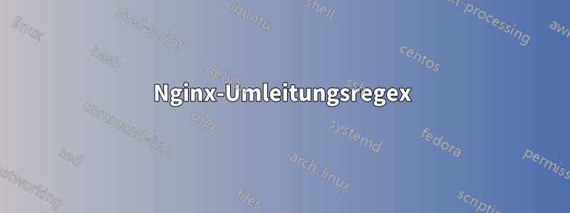 Nginx-Umleitungsregex