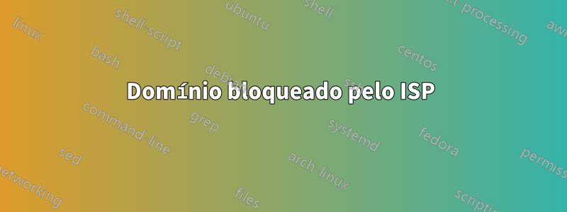 Domínio bloqueado pelo ISP