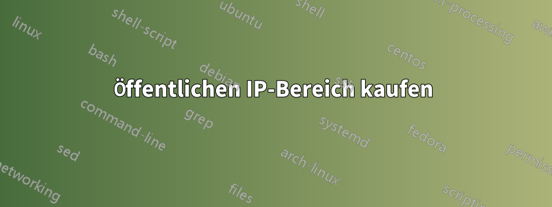 Öffentlichen IP-Bereich kaufen