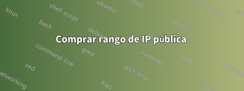 Comprar rango de IP pública