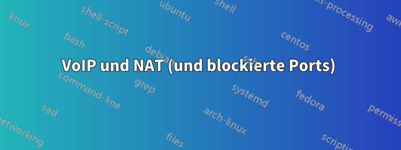 VoIP und NAT (und blockierte Ports)