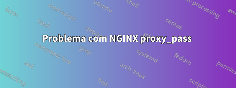 Problema com NGINX proxy_pass