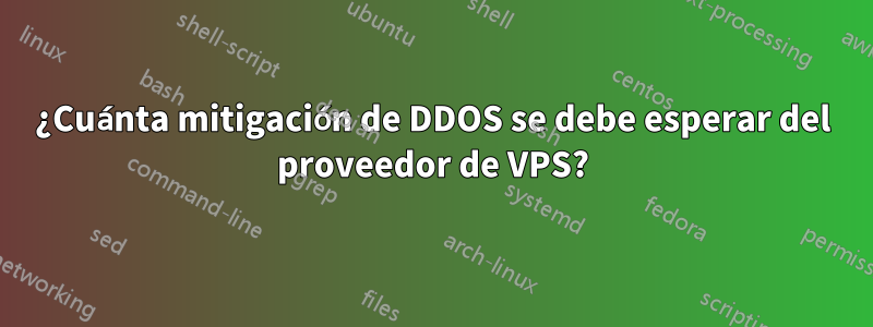 ¿Cuánta mitigación de DDOS se debe esperar del proveedor de VPS?