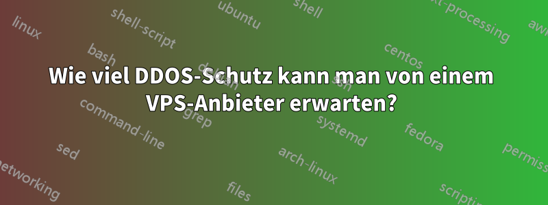 Wie viel DDOS-Schutz kann man von einem VPS-Anbieter erwarten?