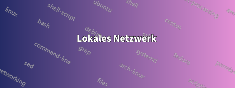 Lokales Netzwerk