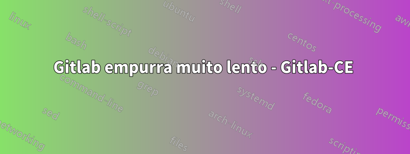 Gitlab empurra muito lento - Gitlab-CE
