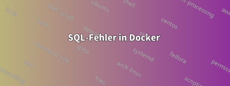 SQL-Fehler in Docker