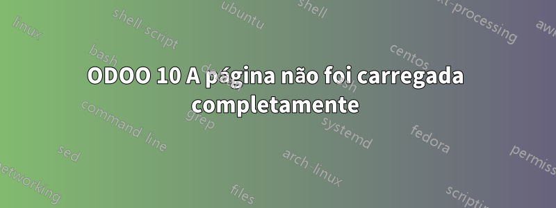 ODOO 10 A página não foi carregada completamente