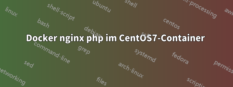 Docker nginx php im CentOS7-Container