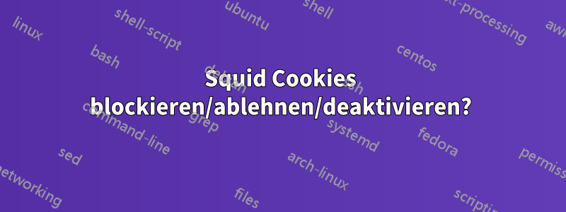 Squid Cookies blockieren/ablehnen/deaktivieren?