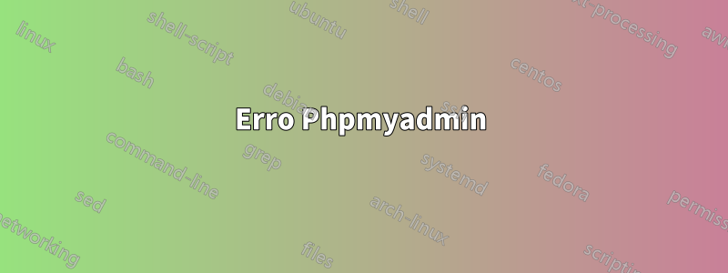 Erro Phpmyadmin