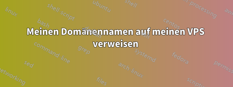 Meinen Domänennamen auf meinen VPS verweisen