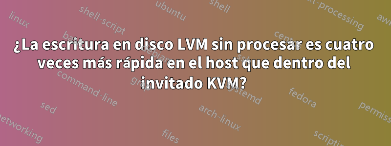 ¿La escritura en disco LVM sin procesar es cuatro veces más rápida en el host que dentro del invitado KVM?