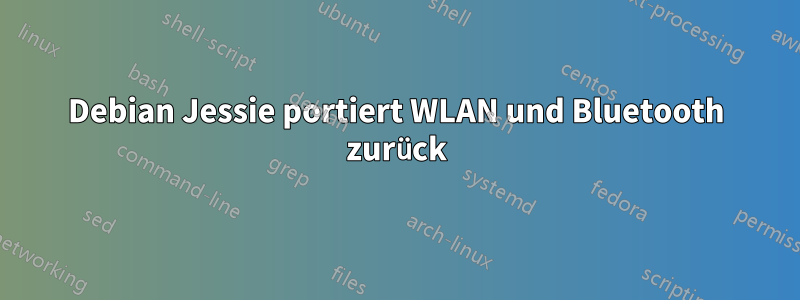 Debian Jessie portiert WLAN und Bluetooth zurück