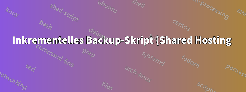 Inkrementelles Backup-Skript (Shared Hosting)