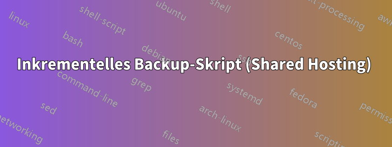 Inkrementelles Backup-Skript (Shared Hosting)