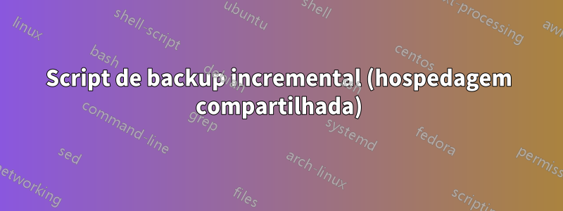 Script de backup incremental (hospedagem compartilhada)