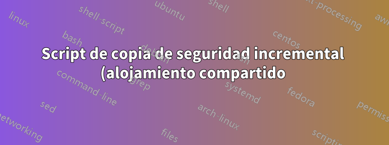 Script de copia de seguridad incremental (alojamiento compartido)