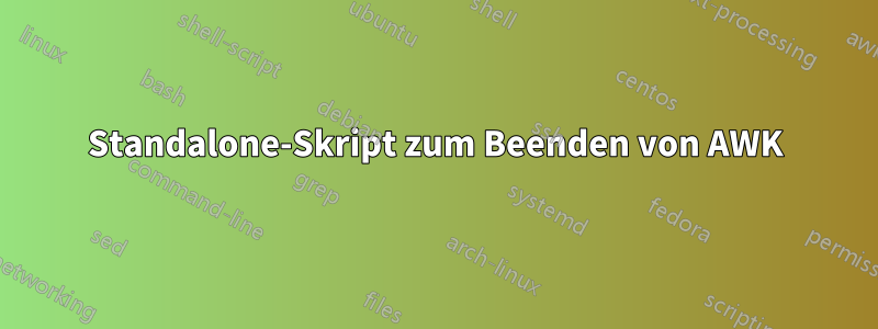 Standalone-Skript zum Beenden von AWK