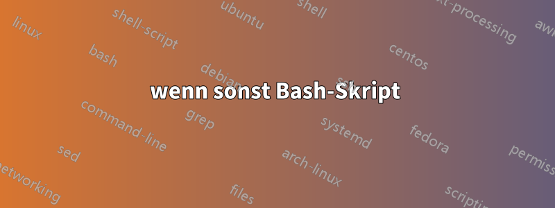 wenn sonst Bash-Skript