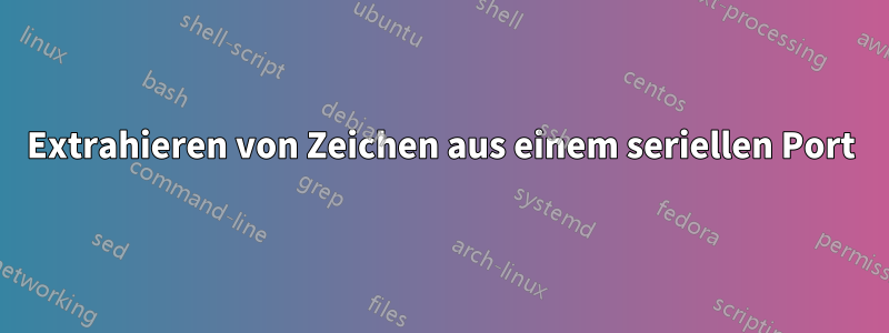 Extrahieren von Zeichen aus einem seriellen Port