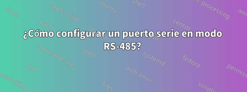 ¿Cómo configurar un puerto serie en modo RS-485?