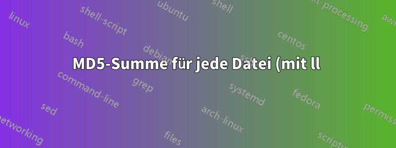 MD5-Summe für jede Datei (mit ll)