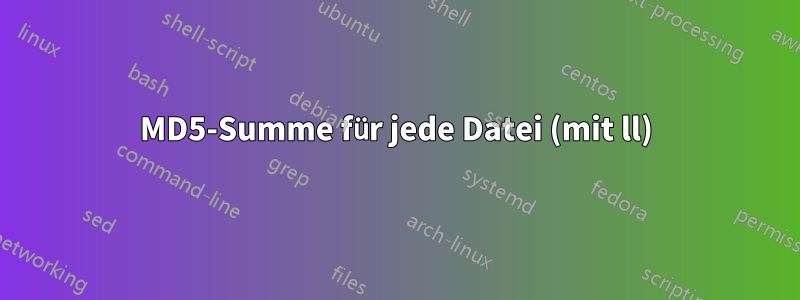 MD5-Summe für jede Datei (mit ll)