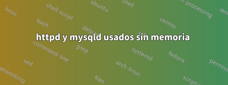 httpd y mysqld usados ​​sin memoria