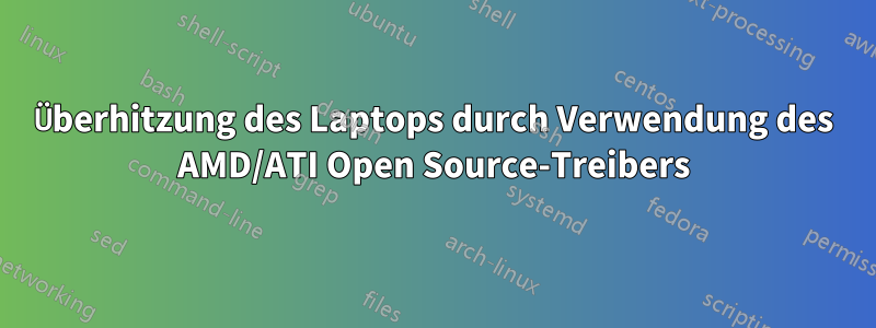 Überhitzung des Laptops durch Verwendung des AMD/ATI Open Source-Treibers