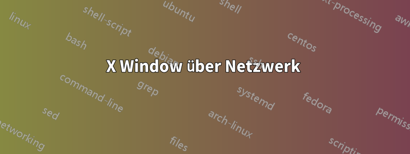 X Window über Netzwerk