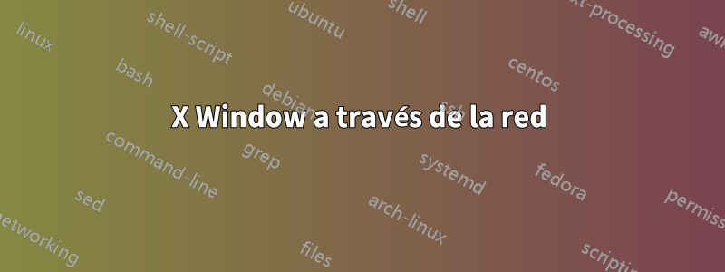 X Window a través de la red