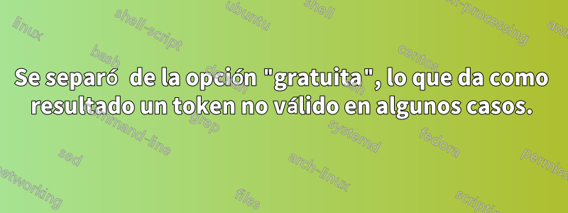 Se separó de la opción "gratuita", lo que da como resultado un token no válido en algunos casos.