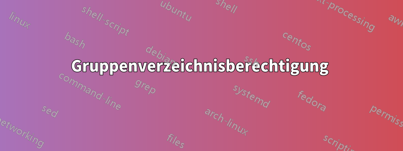 Gruppenverzeichnisberechtigung