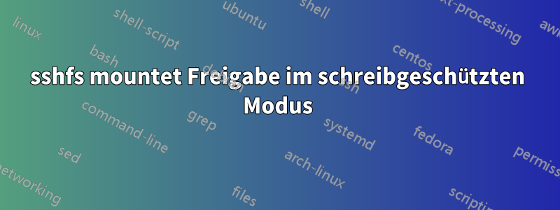 sshfs mountet Freigabe im schreibgeschützten Modus