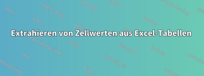 Extrahieren von Zellwerten aus Excel-Tabellen