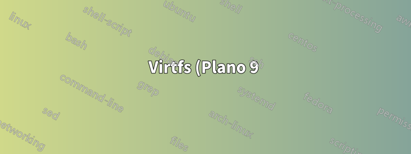Virtfs (Plano 9) vs NFS como ferramenta para compartilhar pasta para máquina virtual